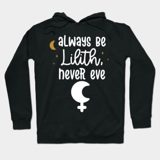 Always Be Lilith, Never Eve Hoodie